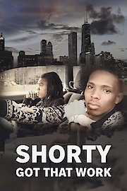 Shorty Got That Work