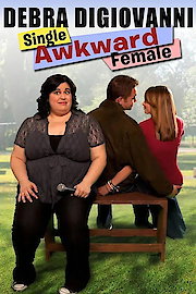 Debra DiGiovanni: Single, Awkward, Female