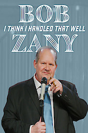Bob Zany: I Think I Handled That Well poster