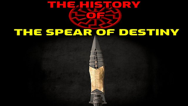 Watch The History Of The Spear Of Destiny Online