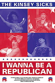 The Kinsey Sicks: I Wanna Be a Republican poster