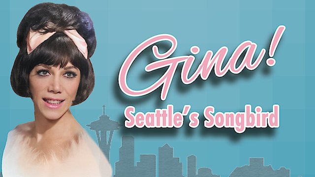 Watch Gina! Seattle's Songbird Online