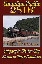Canadian Pacific 2816 "The Empress' -Steam in Three Countries-Calgary to Mexico City