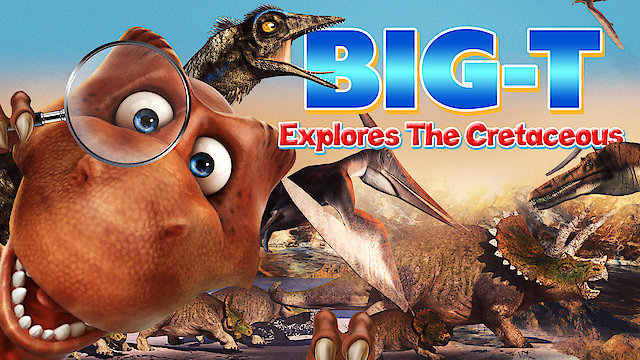 Watch Big-T Explores The Cretaceous Online