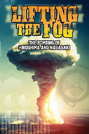 Lifting the Fog: The Bombing of Hiroshima and Nagasaki