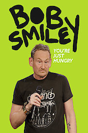 Bob Smiley: You're Just Hungry poster