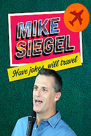 Mike Siegel: Have Jokes, Will Travel poster