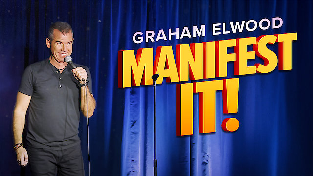 Watch Graham Elwood: Manifest It Online