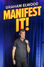 Graham Elwood: Manifest It poster