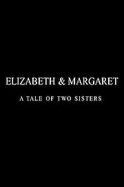 A Tale Of Two Sisters: Elizabeth II And Margaret poster