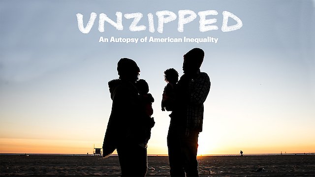 Watch Unzipped: An Autopsy of American Inequality Online