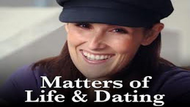 Watch Matters of Life and Dating Online