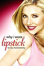 Why I Wore Lipstick to My Mastectomy poster