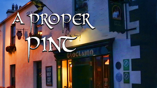Watch A Proper Pint: O'Loclainn's Irish Whiskey Bar Online