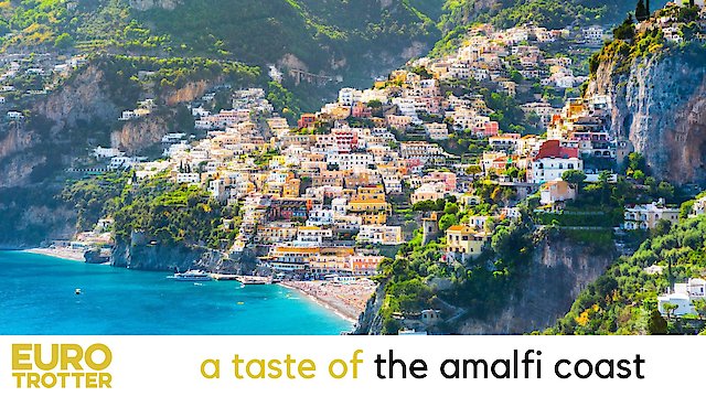 Watch Euro Trotter | A Taste of The Amalfi Coast Online