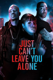 Just Can't Leave You Alone