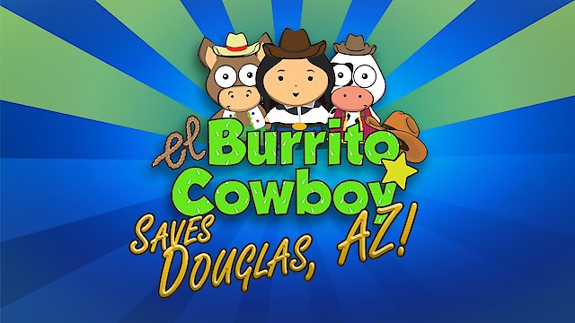 Watch El Burrito Cowboy Saves Douglas, AZ! Online