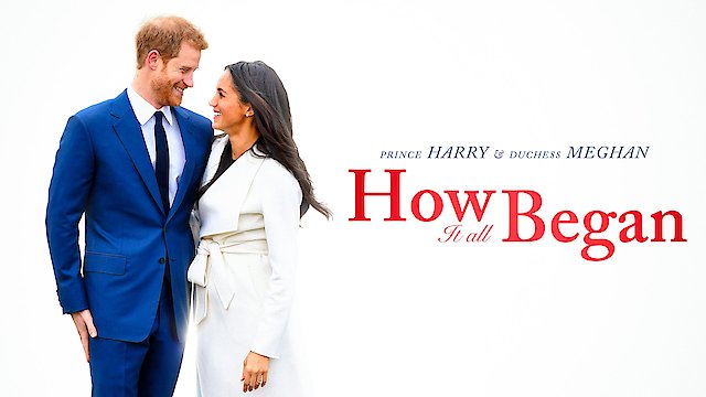 Watch Prince Harry & Duchess Meghan: How It All Began Online