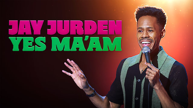 Watch Jay Jurden: Yes Ma'am Online