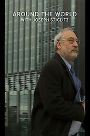Around the World with Joseph Stiglitz (Le Monde Selon Stiglitz)