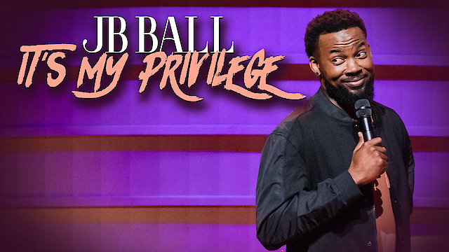 Watch J.B. Ball: It's My Privilege Online