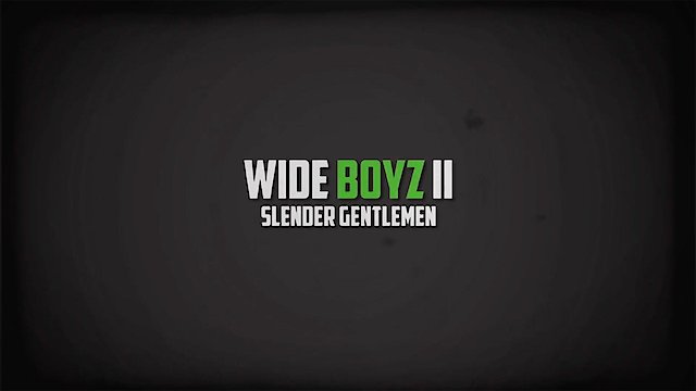 Watch Wide Boyz II - Slender Gentlemen Online