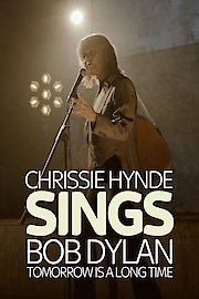 Tomorrow is a Long Time: Chrissie Hynde Sings Bob Dylan