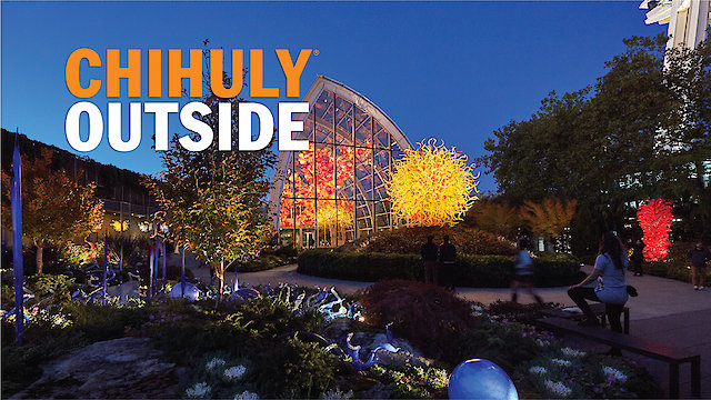 Watch Chihuly Outside Online