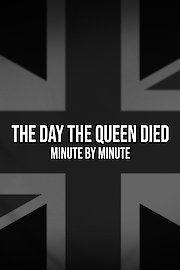 The Day the Queen Died: Minute by Minute