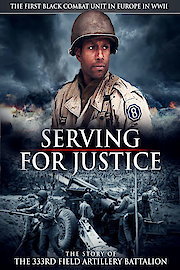 Serving for Justice: The Story of the 333rd Field Artillery Battalion poster
