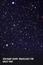 Zen Baby Sleep: Travelling the Milky Way poster