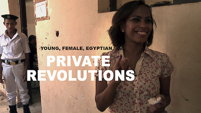 Watch Private Revolutions: Young, Female, Egyptian Online
