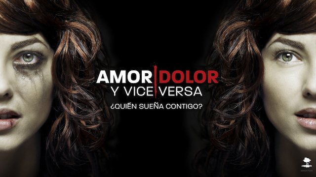 Watch Amor Dolor y Viceversa Online