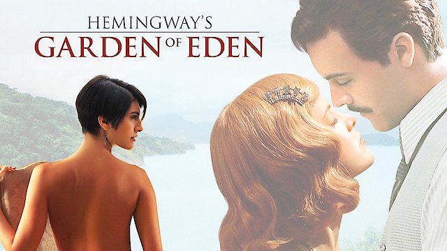 Watch Hemingway's Garden of Eden Online