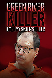 Green River Killer: I Met My Sister's Killer poster