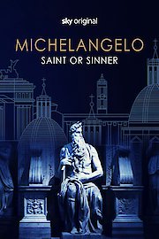 Michelangelo: Saint or Sinner