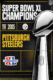 Super Bowl XL Champions - The 2005 Pittsburgh Steelers poster