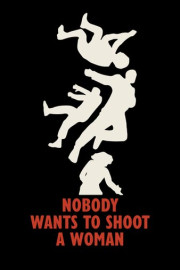 Nobody Wants to Shoot a Woman