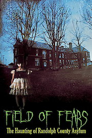Field of Fears: The Haunting of Randolph County Asylum