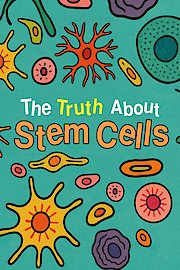 The Truth About Stem Cells poster