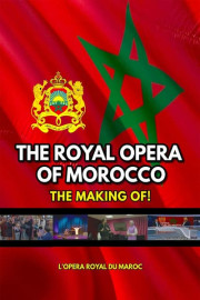 The Royal Opera of Morocco: The Making-Of! poster