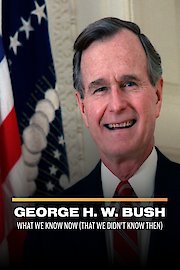 George H. W. Bush: What We Know Now poster