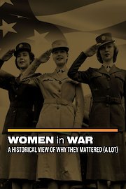 Women in War: A Historical View of Why They Mattered (a lot)