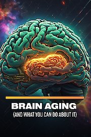 Brain Aging (and what you can do about it)