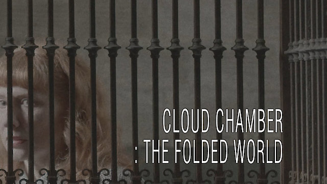 Watch Cloud Chamber: The Folded World Online