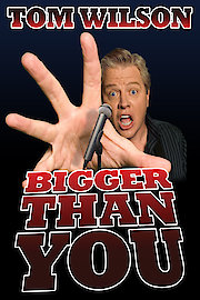 Tom Wilson: Bigger Than You poster
