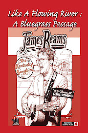 James Reams - Like A Flowing River: A Bluegrass Passage poster