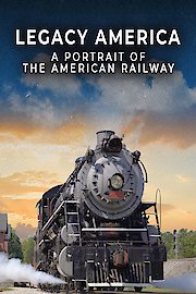 Legacy America: A Portrait of the American Railway poster