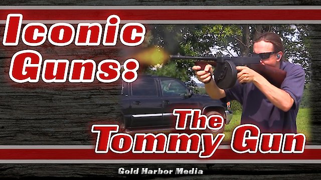 Watch Iconic Guns: The Tommy Gun Online