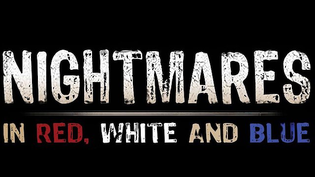 Watch Nightmares in Red, White, and Blue Online